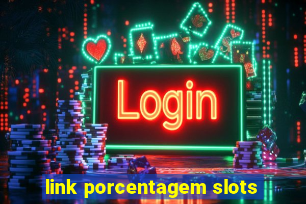 link porcentagem slots